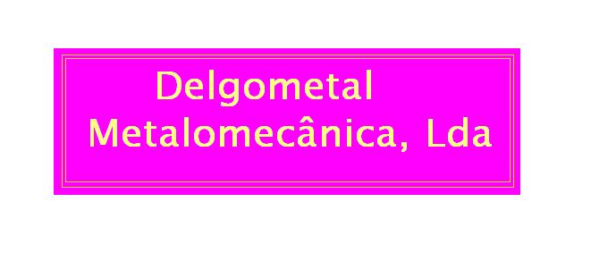 Delgometal - Metalomecânica, Lda